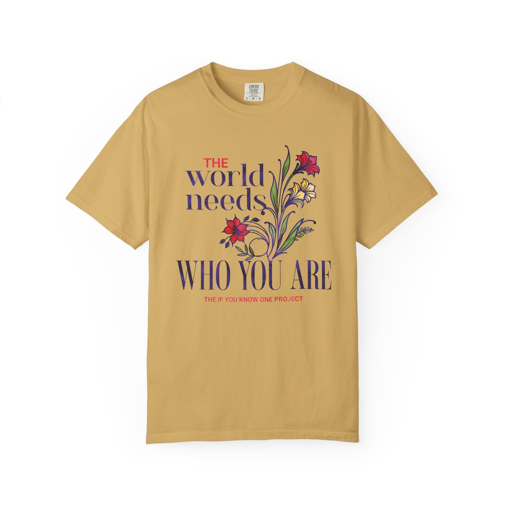 The World Needs Who You Are Unisex Garment-Dyed T-shirt