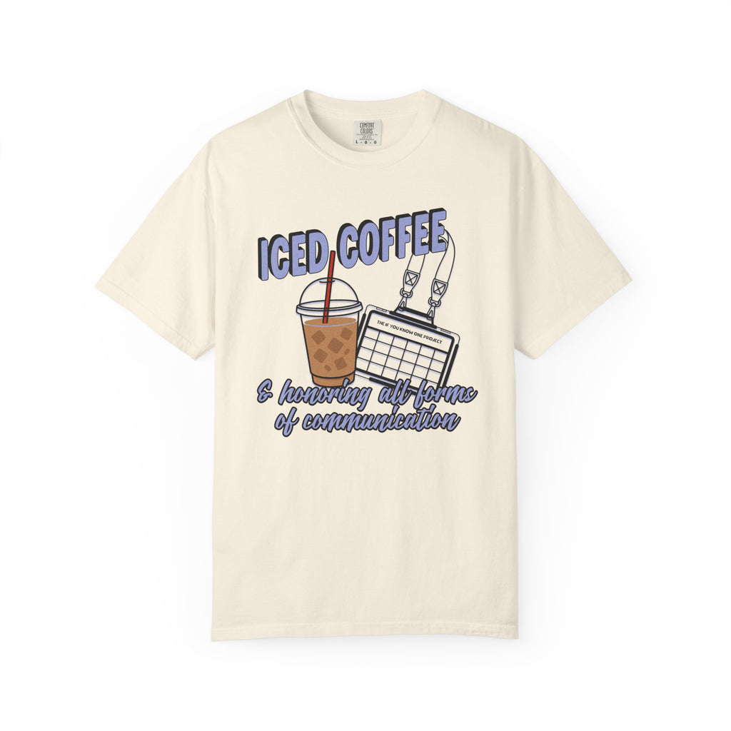 Iced Coffee and Communication Unisex Garment-Dyed T-shirt