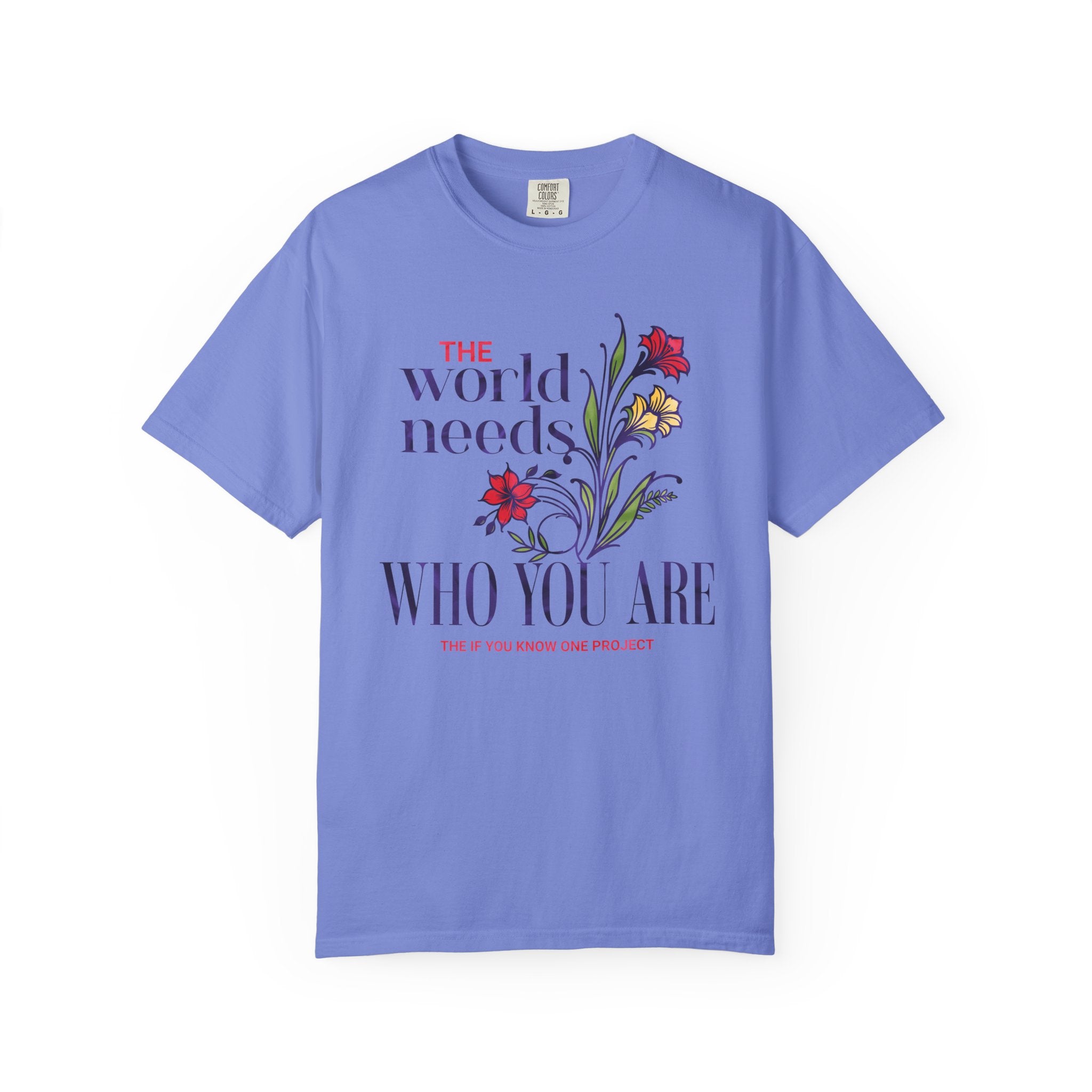 The World Needs Who You Are Unisex Garment-Dyed T-shirt