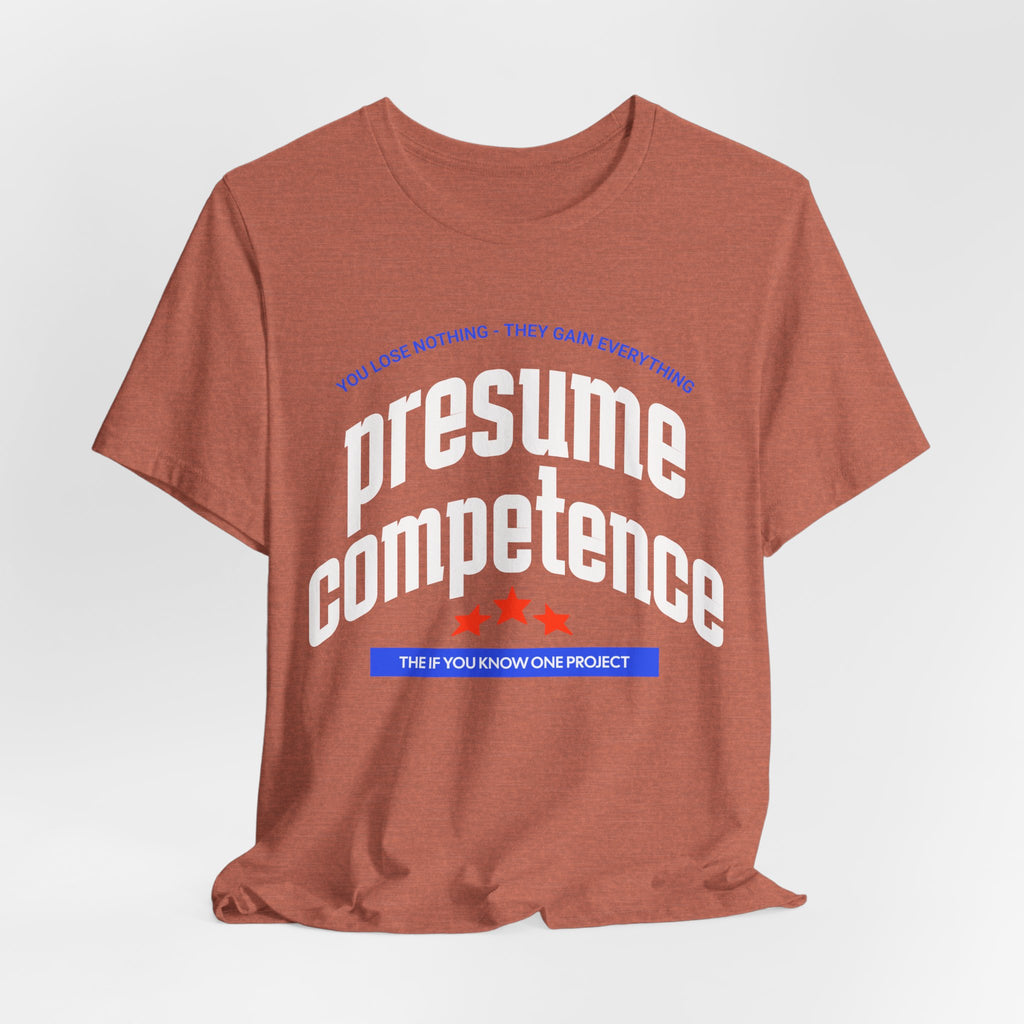 Presume Competence Unisex Jersey Short Sleeve Tee