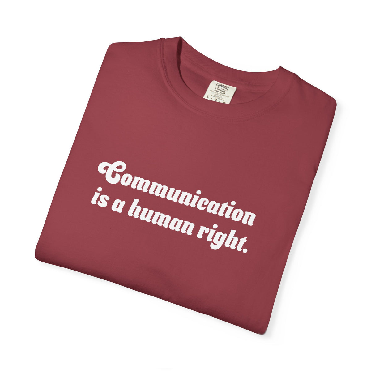Communication is a Human Right Unisex Garment-Dyed T-shirt