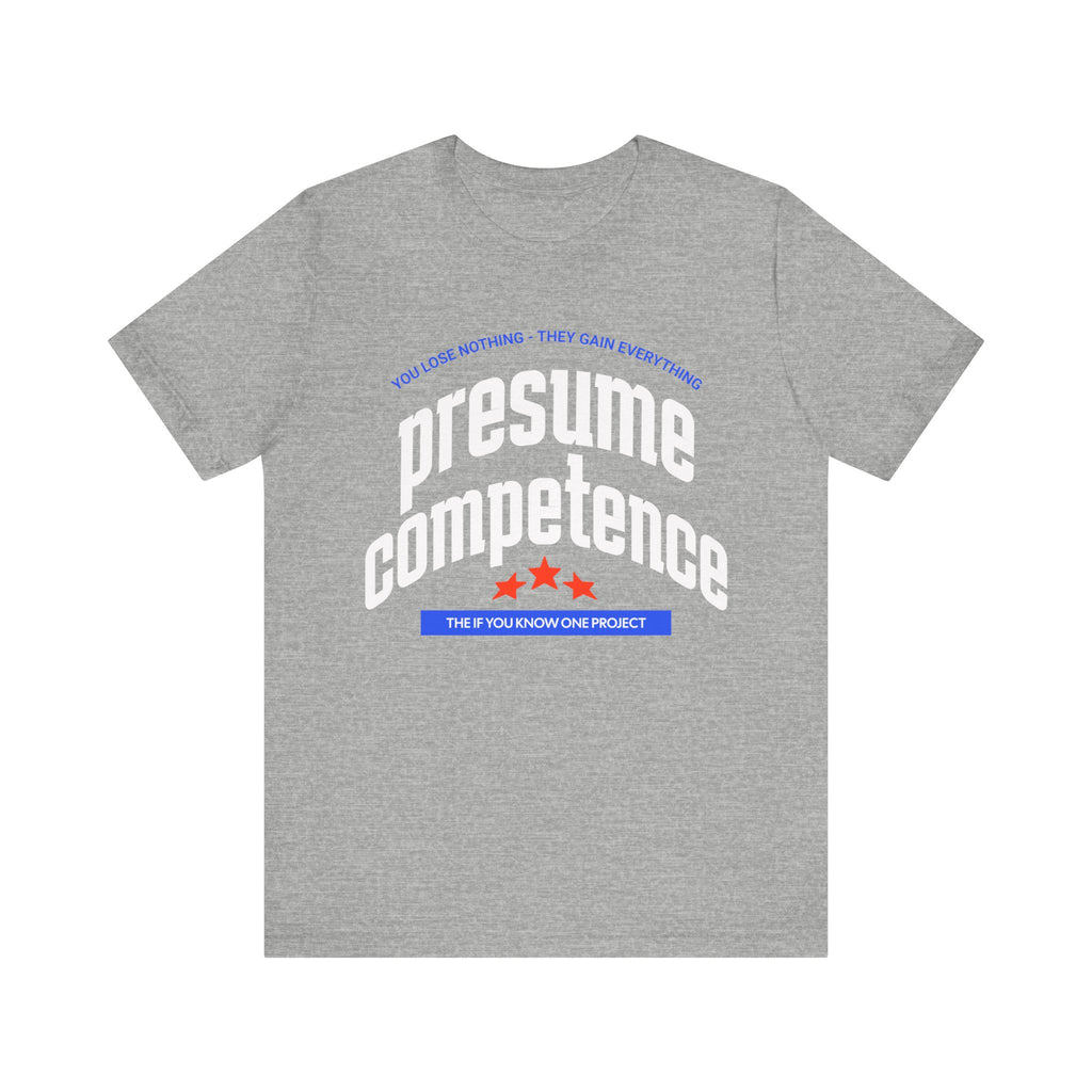 Presume Competence Unisex Jersey Short Sleeve Tee