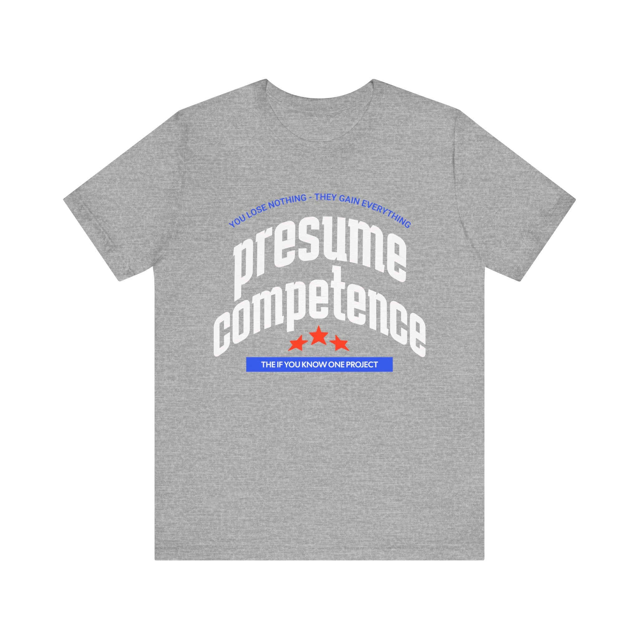 Presume Competence Unisex Jersey Short Sleeve Tee