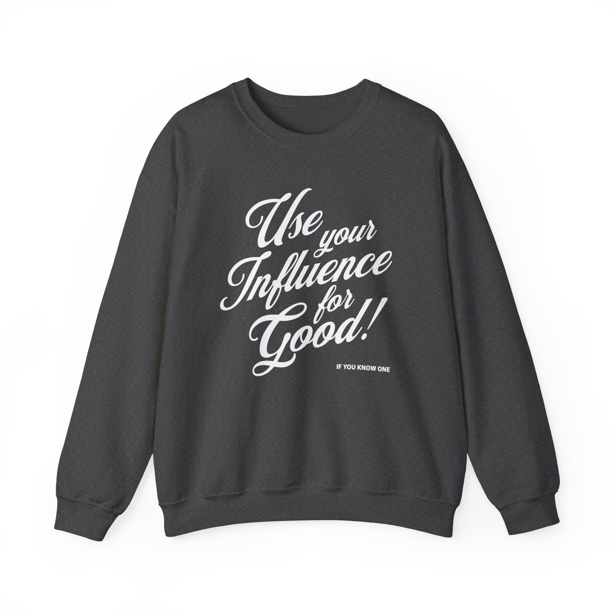 Use Your Influence For Good Unisex Heavy Blend™ Crewneck Sweatshirt