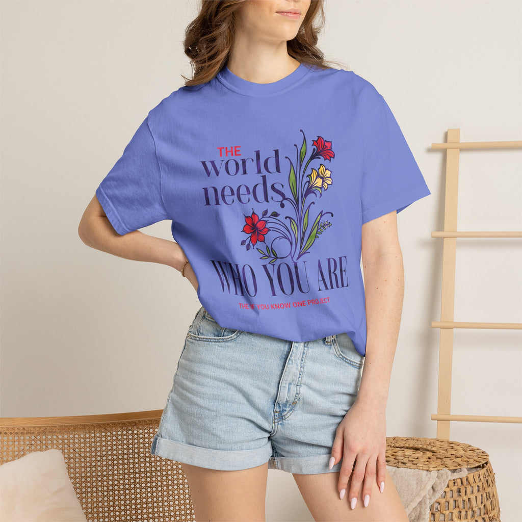 The World Needs Who You Are Unisex Garment-Dyed T-shirt