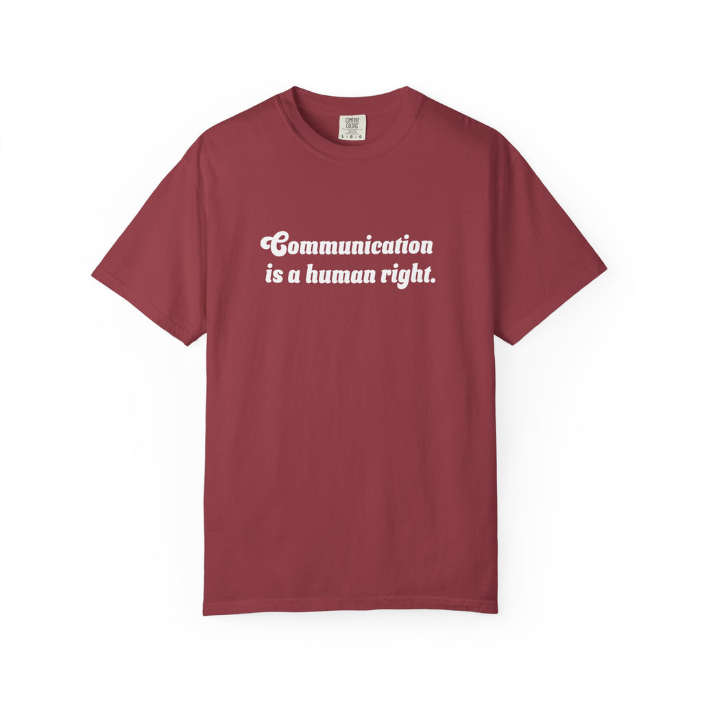 Communication is a Human Right Unisex Garment-Dyed T-shirt
