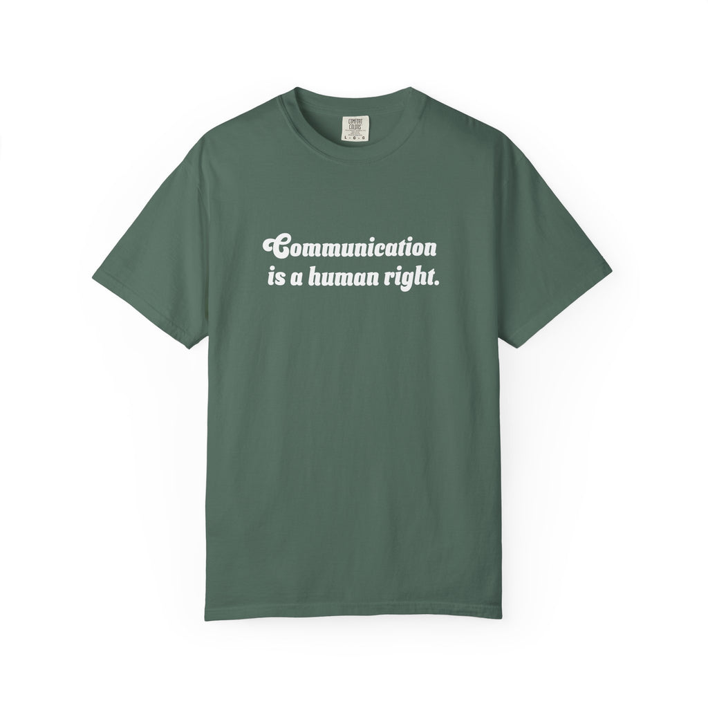 Communication is a Human Right Unisex Garment-Dyed T-shirt