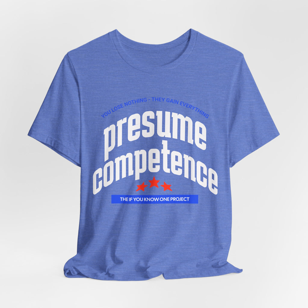 Presume Competence Unisex Jersey Short Sleeve Tee