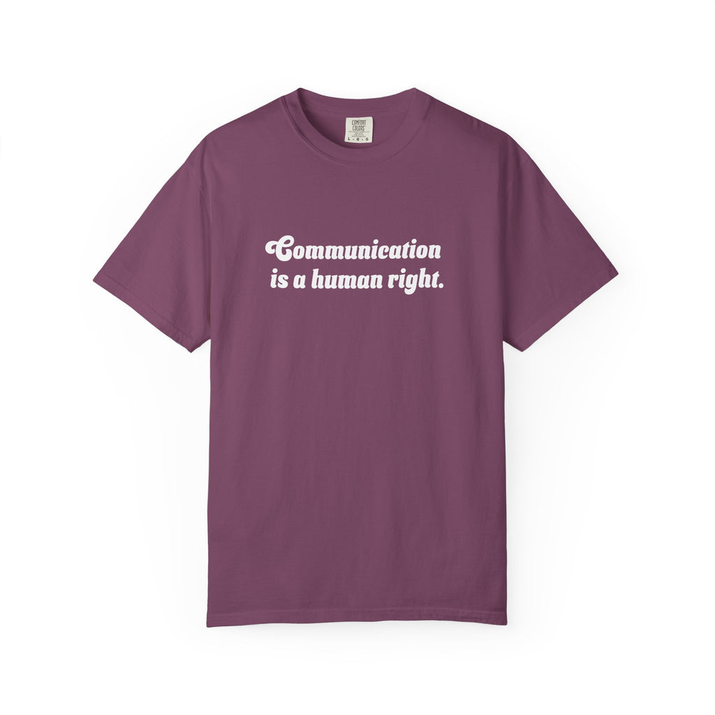 Communication is a Human Right Unisex Garment-Dyed T-shirt