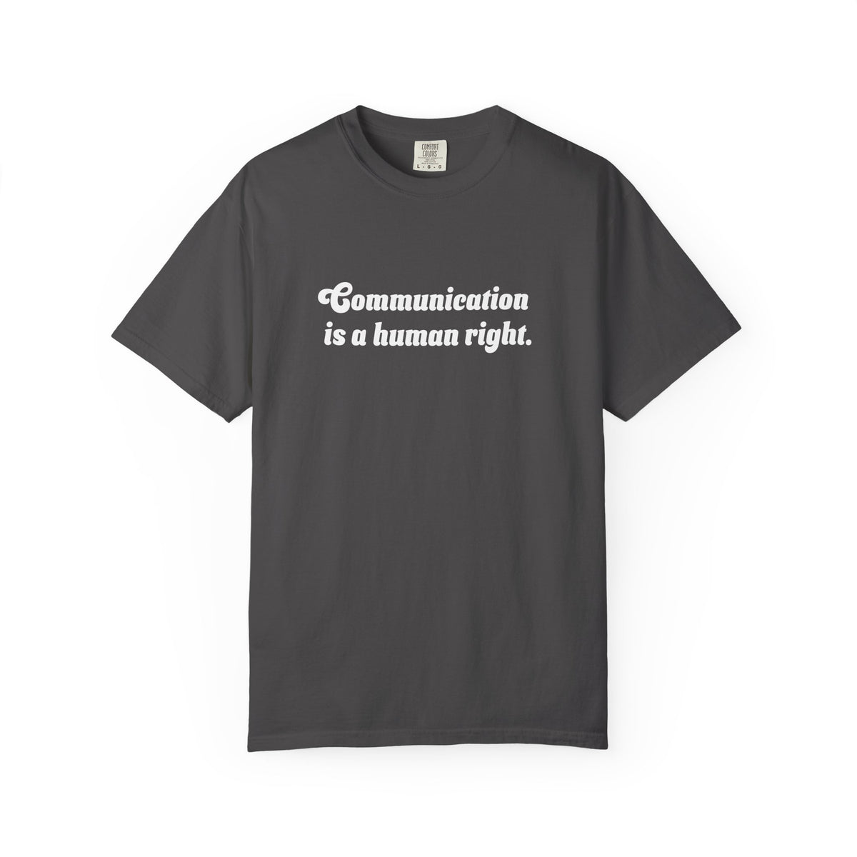 Communication is a Human Right Unisex Garment-Dyed T-shirt